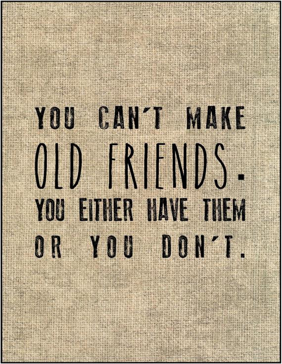 Quotes On Old Friendship
 Items similar to Old friends quote print bridesmaid t