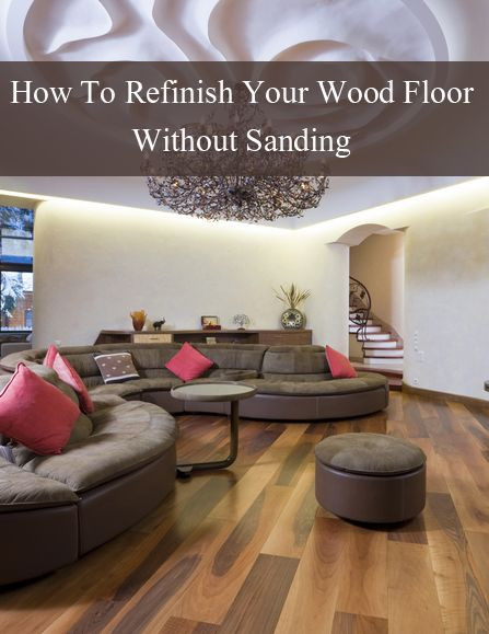 Refinishing Hardwood Floors Without Sanding DIY
 How to Refinish Wood Floors without Sanding