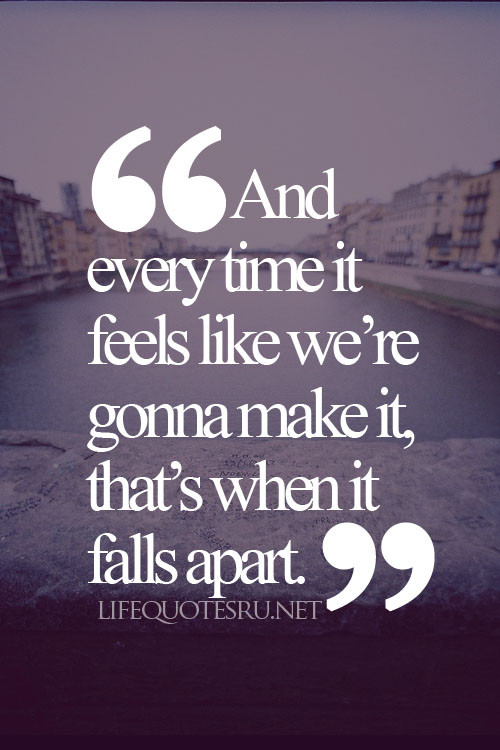 Relationship Falling Apart Quotes
 Quotes About Life Falling Apart QuotesGram