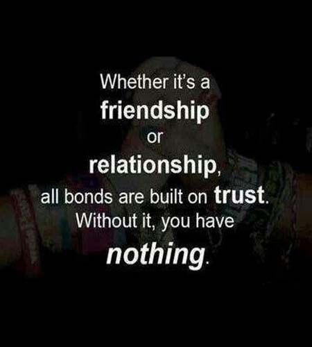 Relationship Trust Quote
 Friendship or relationship built on trust