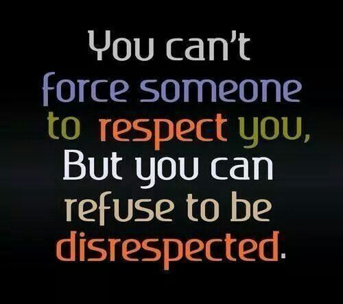 Respectful Quotes For Kids
 You can t force someone to respect you but you can refuse