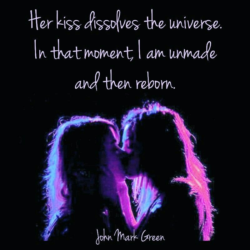 Romantic Lesbian Quotes For Her
 Her kiss by John Mark Green romantic quote lgbt