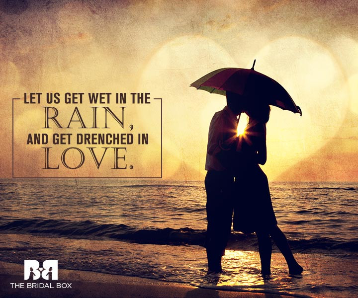 Romantic Rain Quotes
 8 Rain Love Quotes For Memorable Monsoons