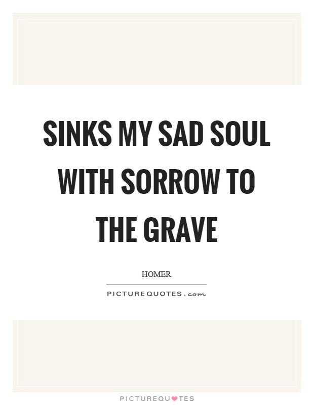 Sad Soul Quotes
 Sad Soul Quotes Sad Soul Sayings