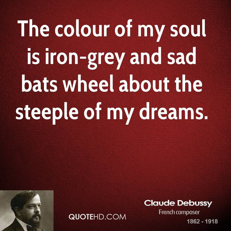 Sad Soul Quotes
 Claude Debussy Quotes