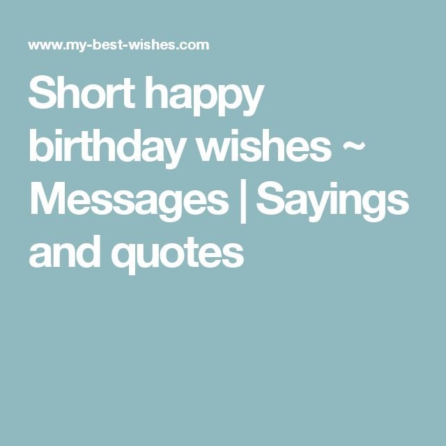 Short Funny Birthday Quotes
 The 25 best Short happy birthday wishes ideas on