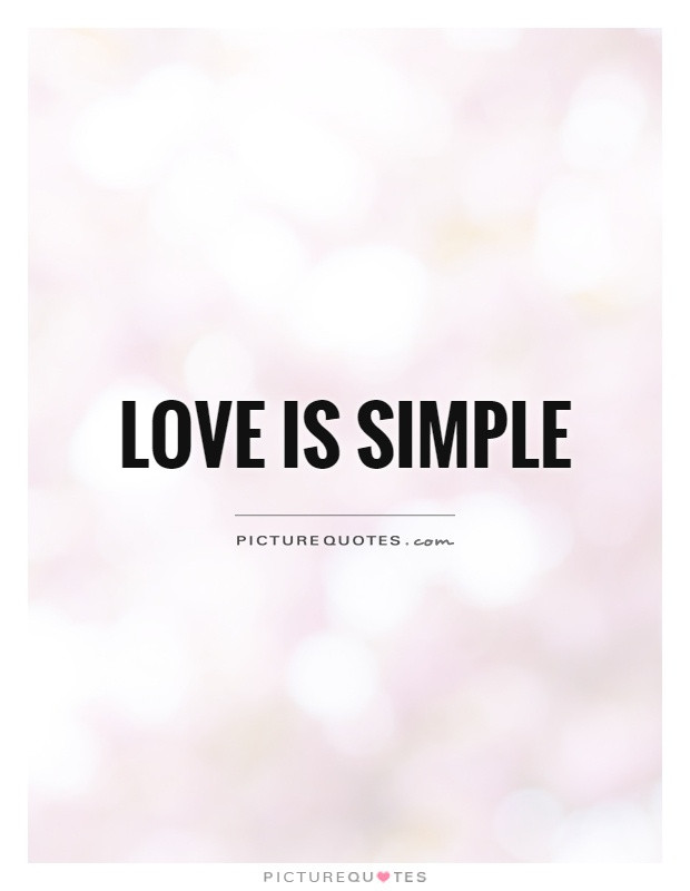 Simple Quote About Love
 Love is simple