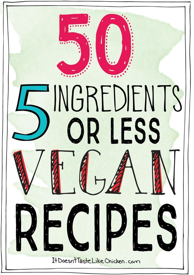 Simple Vegan Recipes 5 Ingredients Or Less
 50 5 Ingre nts or Less Vegan Recipes • it doesn t taste