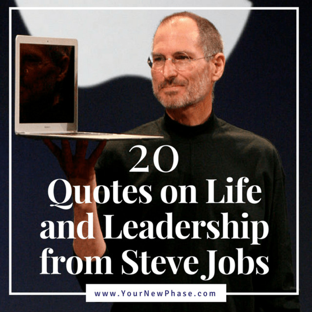 Steve Jobs Quotes On Leadership
 20 Quotes on Life and Leadership from Steve Jobs Monica
