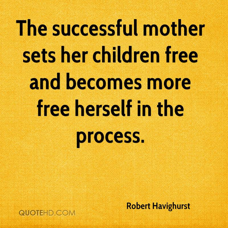 Successful Children Quotes
 Robert Havighurst Quotes