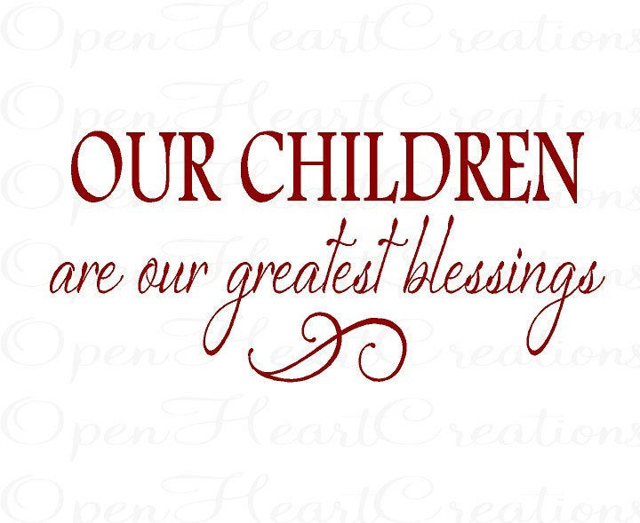 Successful Children Quotes
 Wall Quotes Our Children Are Our Greatest by