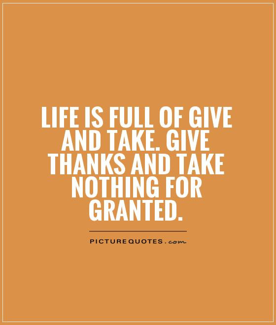 Taking Life For Granted Quotes
 Take For Granted Quotes QuotesGram