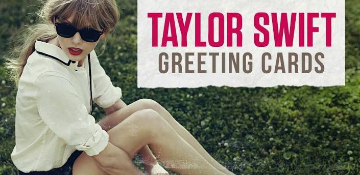 Taylor Swift Birthday Card
 Taylor Swift Greeting Cards app released just in time for