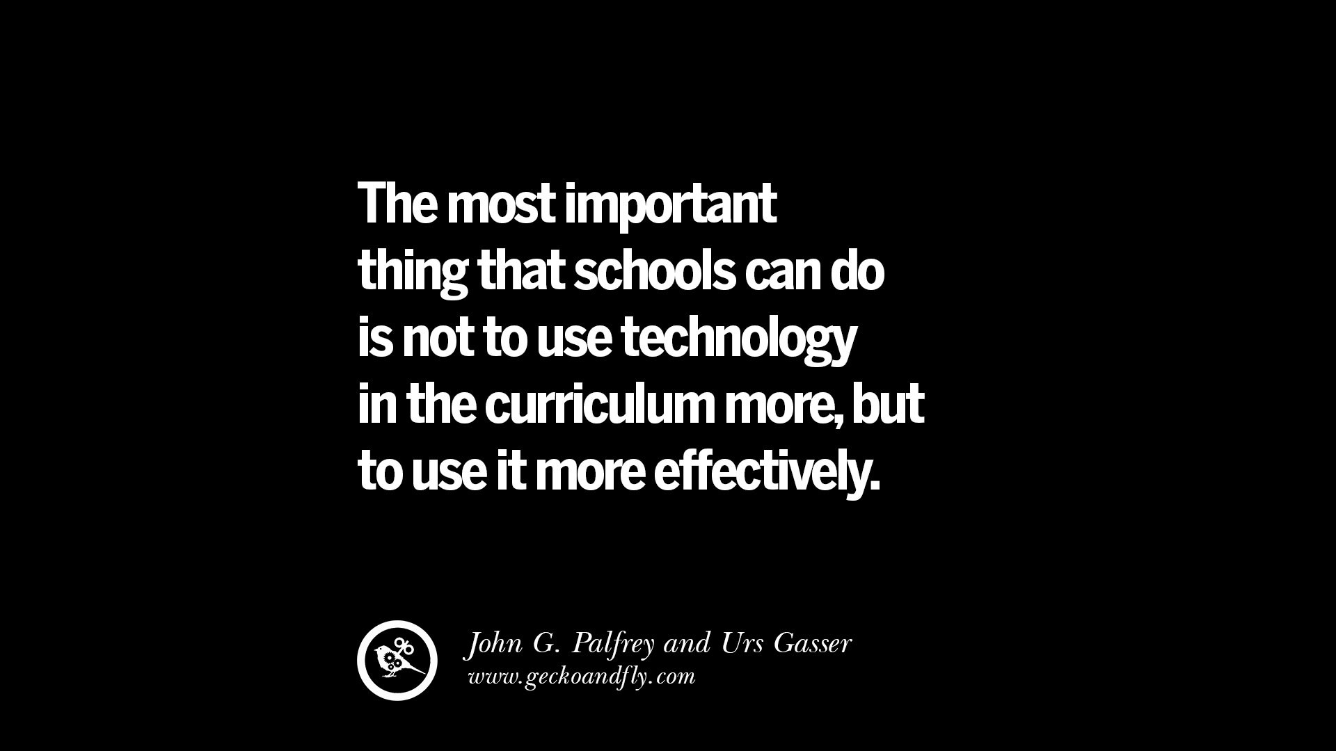 Technology And Education Quotes
 Quotes on Education The most important thing that schools