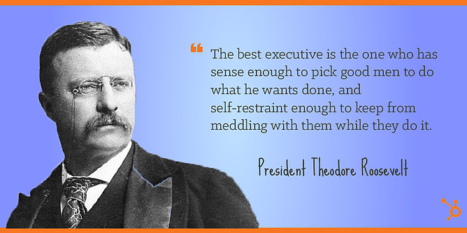Teddy Roosevelt Quotes On Leadership
 40 Insanely Successful People Reveal the Leadership