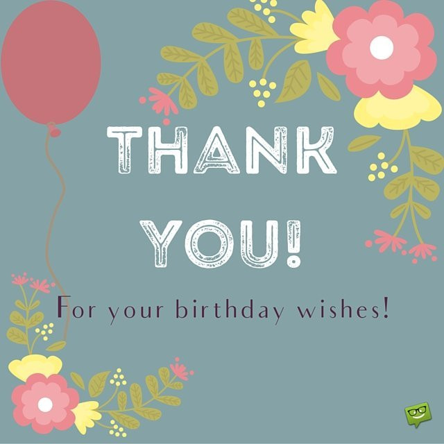 Thank You All For Birthday Wishes
 Thank you for your Birthday Wishes & For Being There