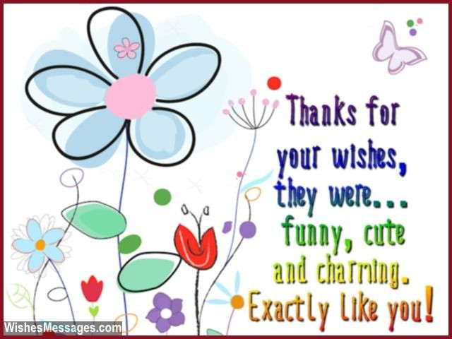 Thanksgiving Quotes For Birthday Wishes
 Such a cute message to say Thank You to someone who wishes
