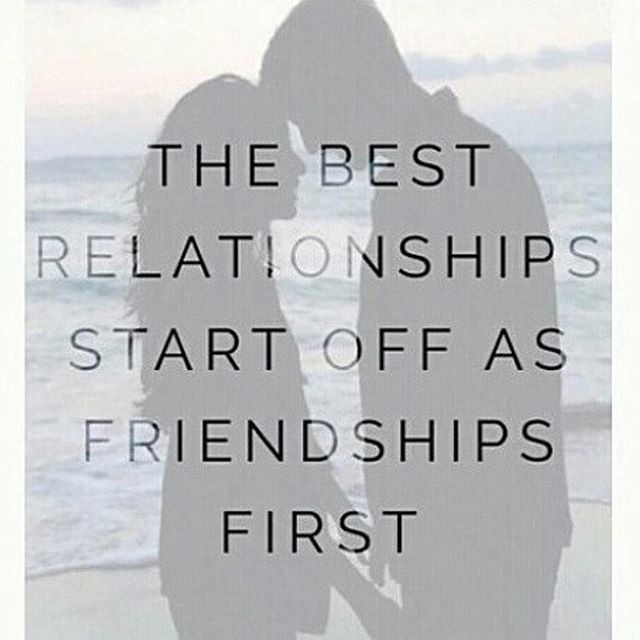 The Best Relationship Quotes
 The Best Relationships Start f As Friendships First