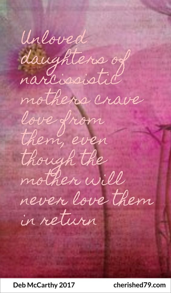 Unloving Mother Quotes
 Unloved daughters of Narcissistic mothers – The Broken Vessel