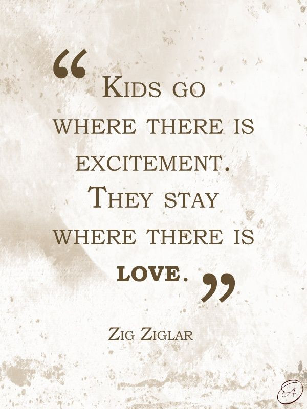 Unloving Mother Quotes
 Kids go where there is excitement They stay where there