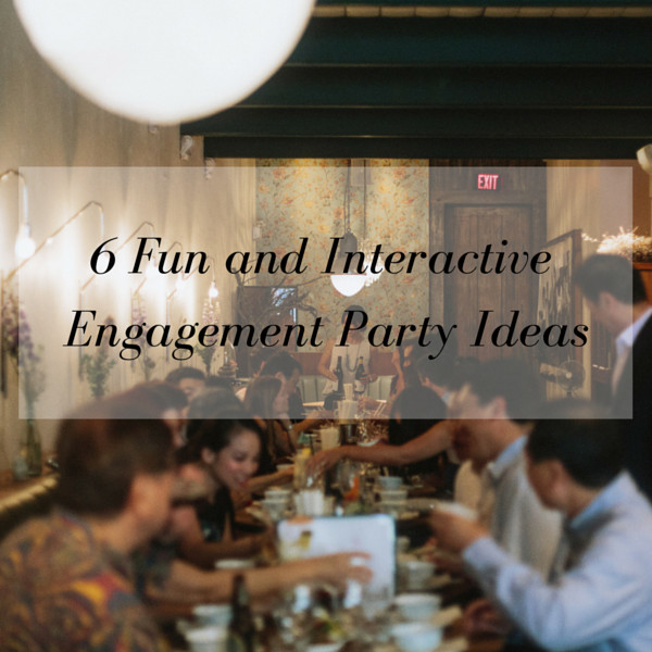 Wedding Engagement Party Theme Ideas
 6 Fun and Interactive Engagement Party Ideas