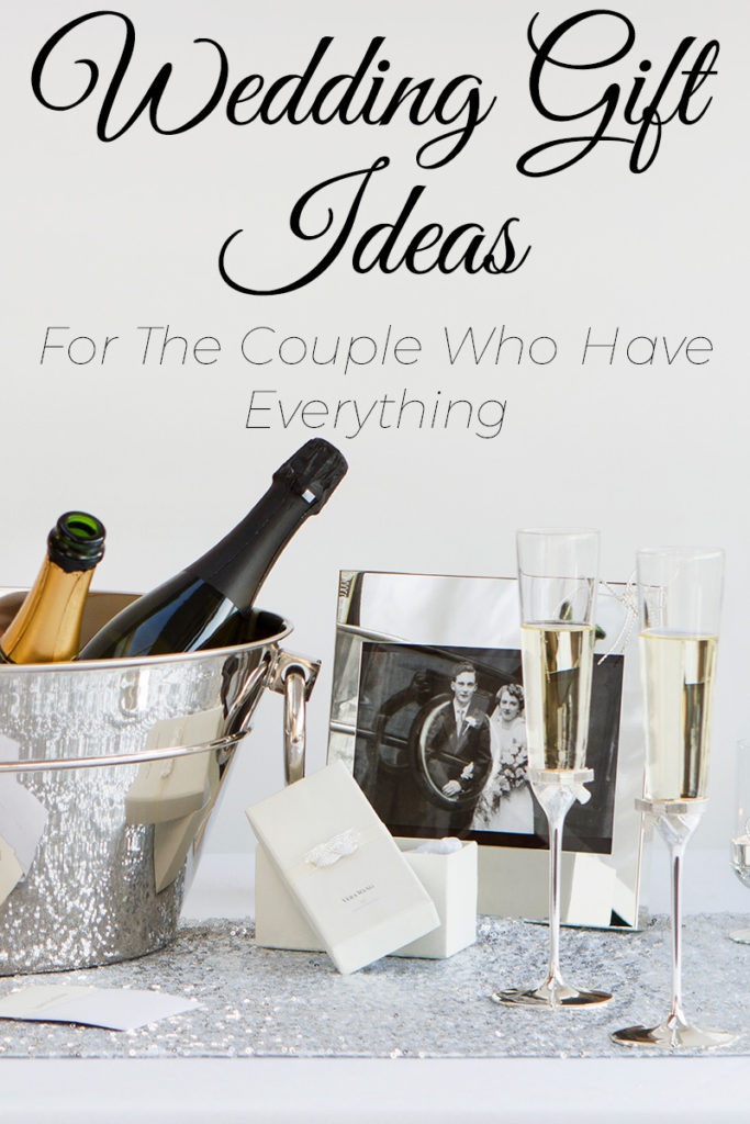 Wedding Gift Ideas For Friends Who Have Everything
 5 Wedding Gift Ideas for the Couple Who Have Everything