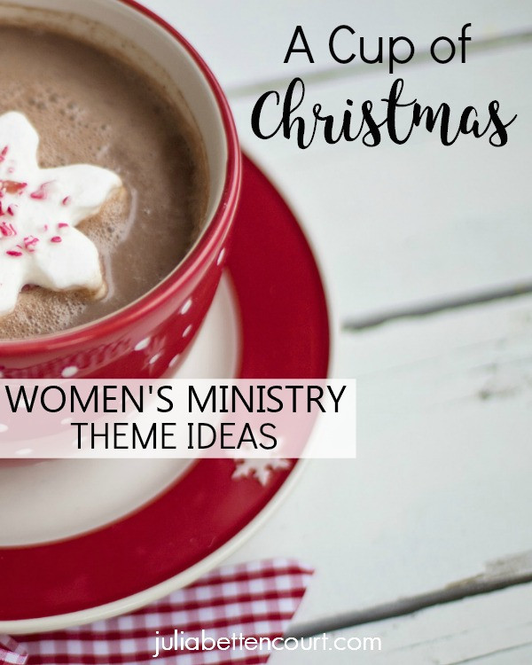Women'S Ministry Christmas Party Ideas
 Julia Bettencourt Blog A Cup of Christmas Women’s