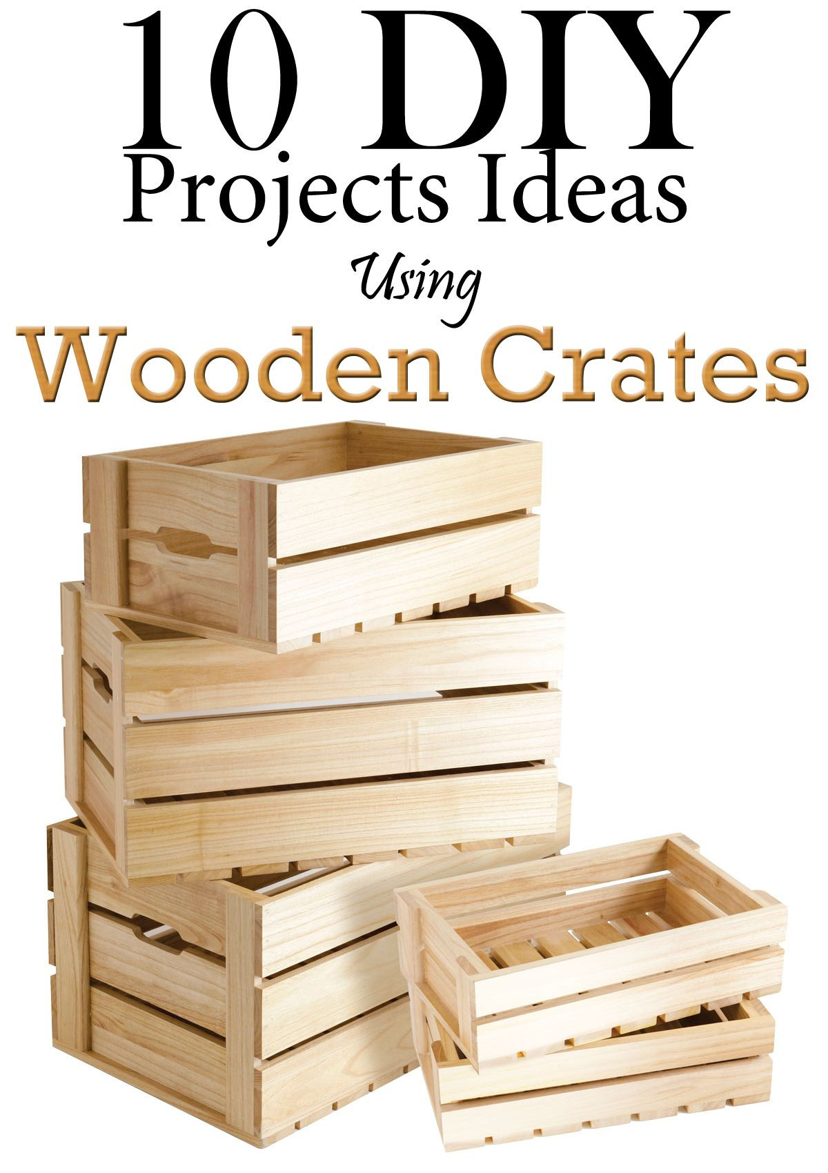 Wooden Crates DIY
 10 DIY Projects Ideas Using Wooden Crates