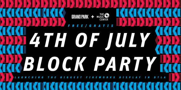 4th Of July Block Party
 4th of July Block Party at Grand Park and The Music Center