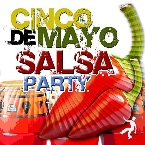 Cinco De Mayo Party Songs
 Cinco de Mayo Salsa Party by Various artists on Amazon