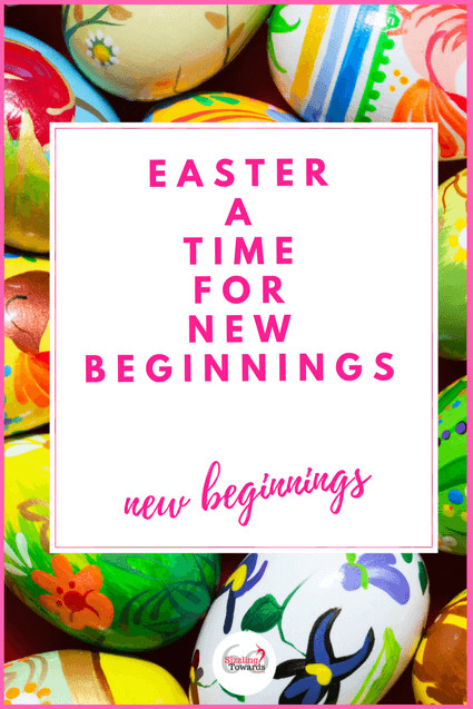 Easter New Beginnings Quotes
 Easter a time for new beginnings Sizzling Towards 60
