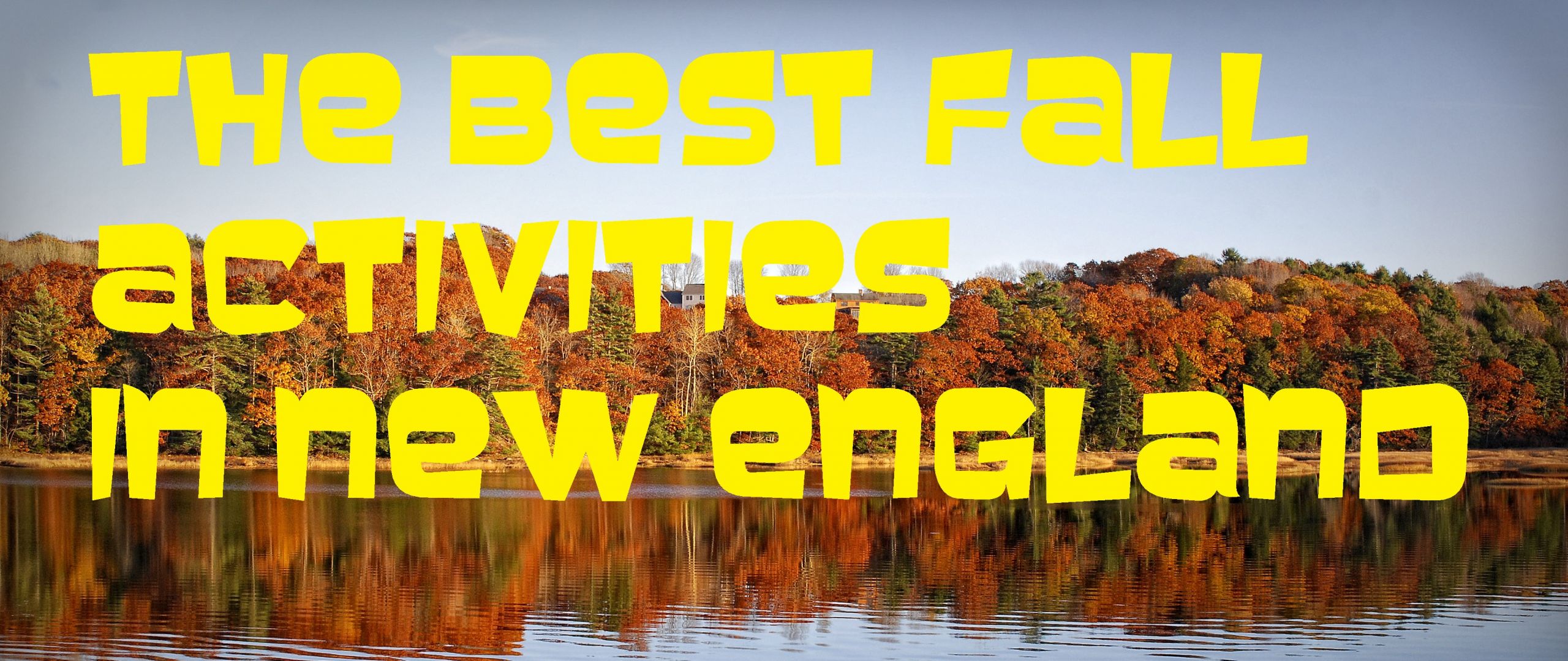Fall Activities In New England
 The Best Fall Activities in New England