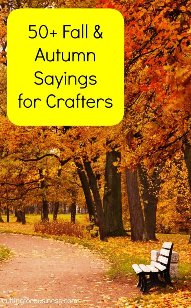 Fall Quote
 50 Fall Sayings for Crafters & DIY Projects Cutting for