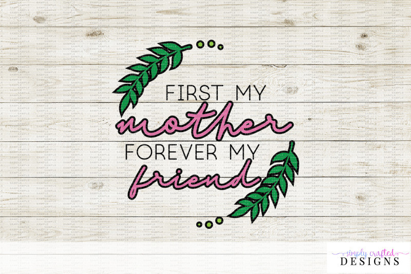 First Mother's Day Ideas
 First My Mother Forever My Friend SVG for Mother s Day By