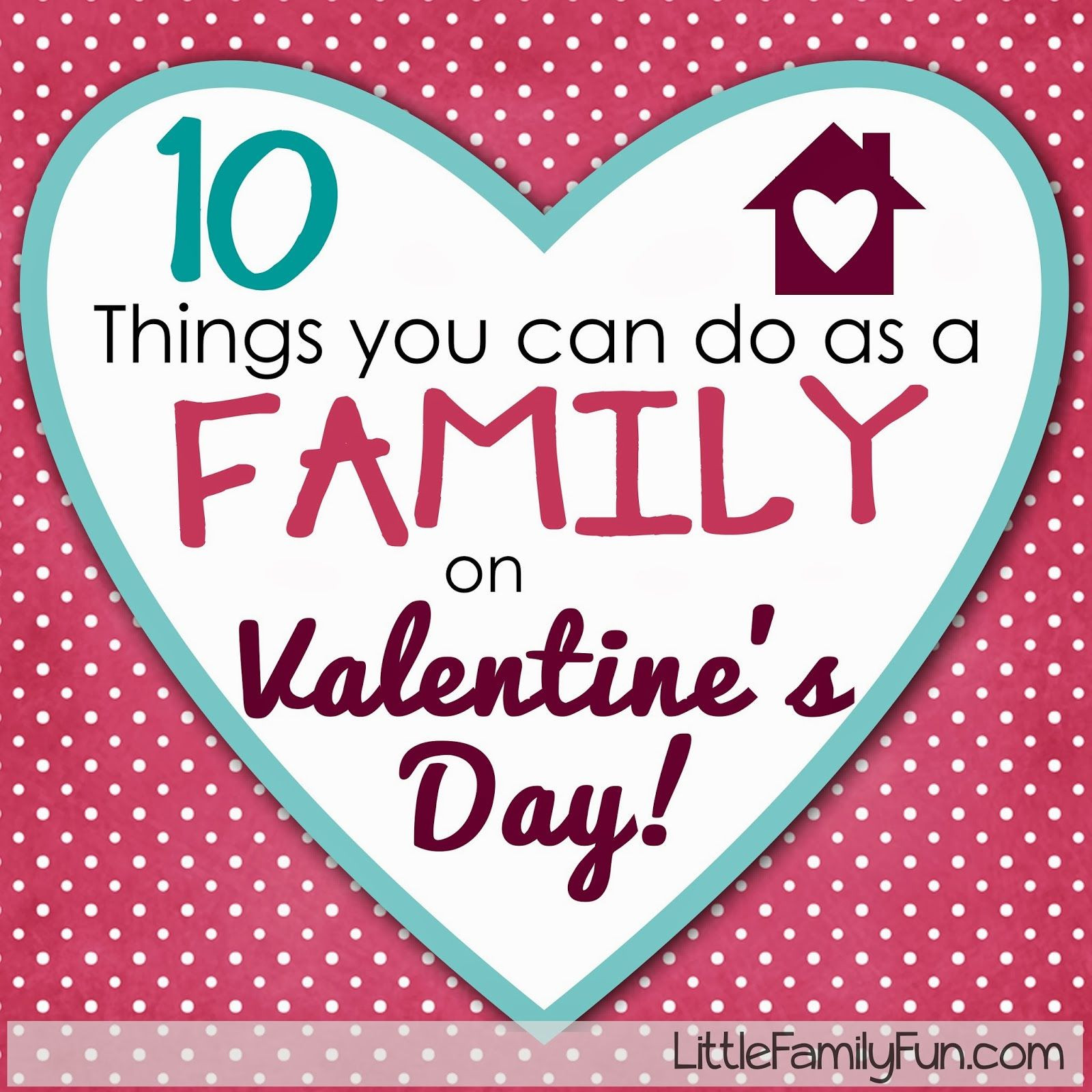 Fun Valentines Day Ideas
 10 fun & easy Family Activities for Valentines Day Check