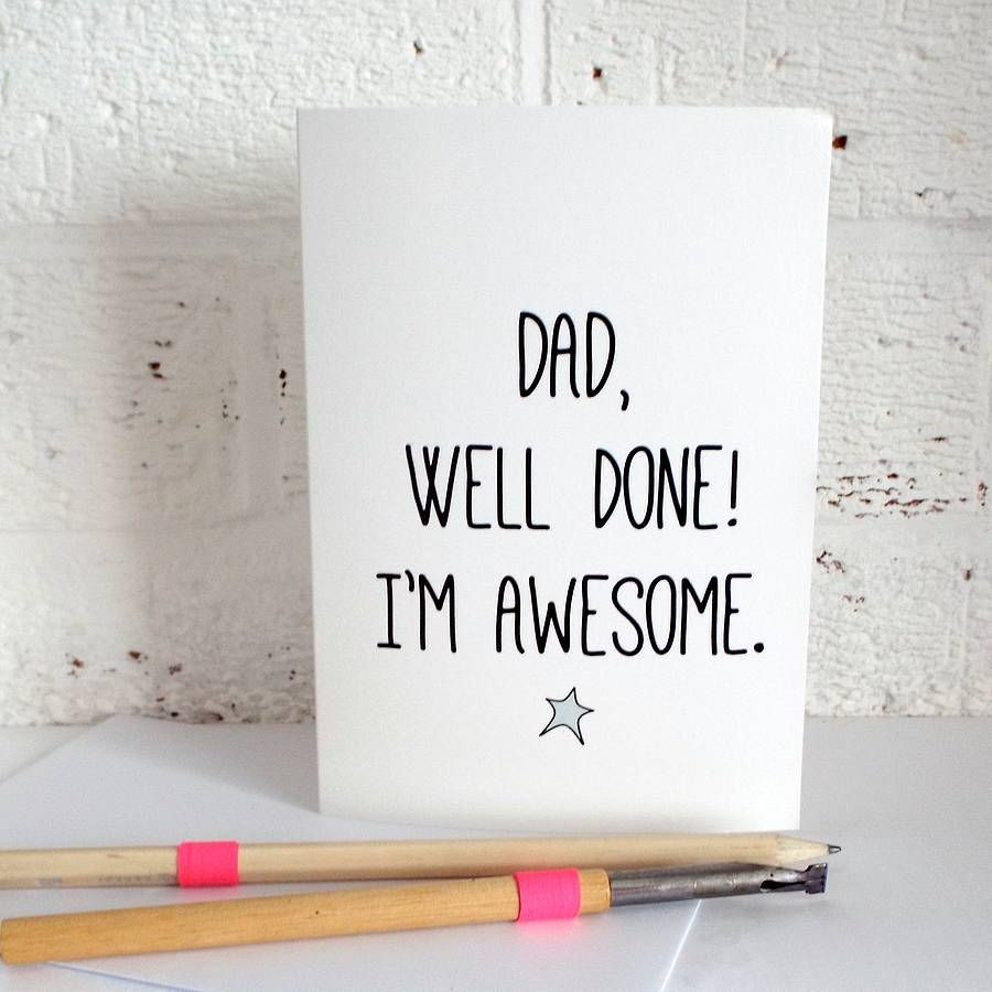 Funny Fathers Day Card Ideas
 Well Done Father s Day Card dad