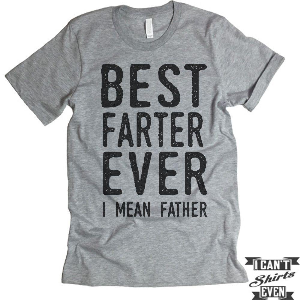 Gifts For Dad For Christmas
 Best Farter Ever I Mean Father Uni T shirt Tee