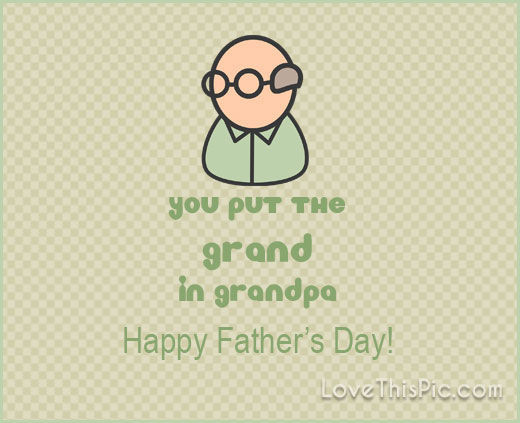 Happy Fathers Day Grandpa Quotes
 You Put The Grand In Grandpa Happy Fathers Day