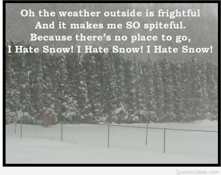 I Hate Winter Quotes
 I hate Winter I hate Snow quotes