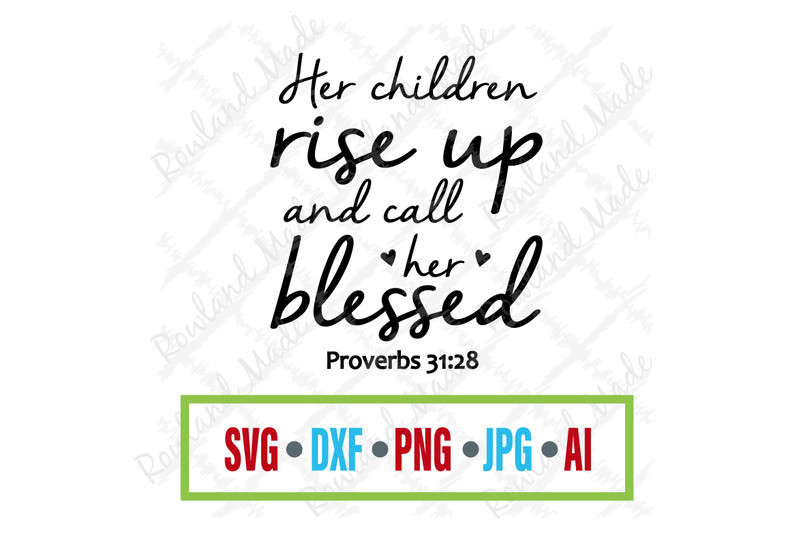 Mother's Day Blessings Quotes
 Her Children Rise Up and Call Her Blessed SVG Mother s Day