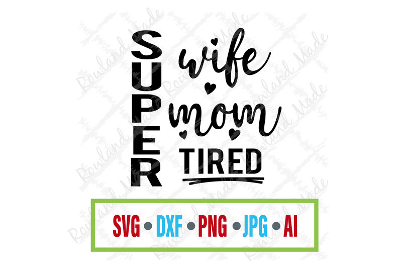 Mother's Day Blessings Quotes
 Super wife mom tired SVG Mother s Day SVG By Rowland Made