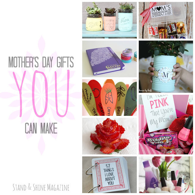 Mother's Day Gifts To Make
 Stand & Shine Magazine Mother s Day Gifts YOU Can Make