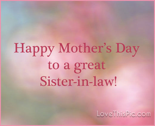 Mothers Day Quotes For Sister
 Happy Mothers Day To My Sister In Law s