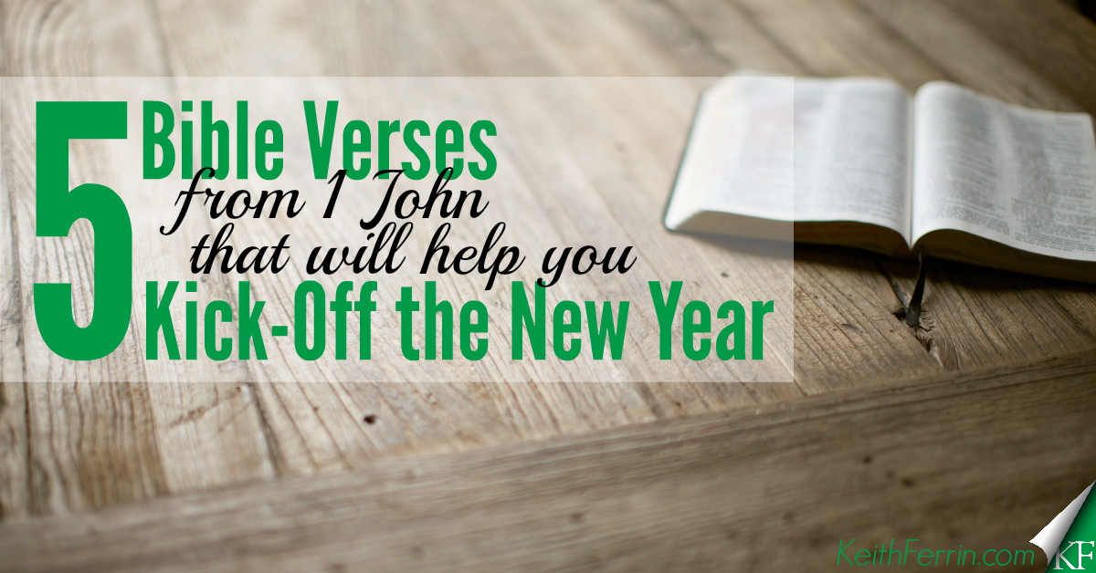 New Year Bible Quote
 5 Bible Verses from 1 John that Will Help You Kick f the