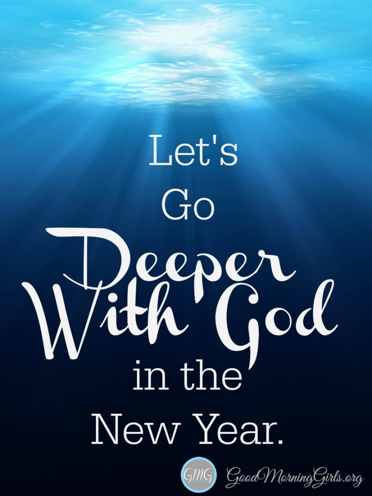New Year God Quotes
 Let s Go Deeper With God in the New Year Women Living Well