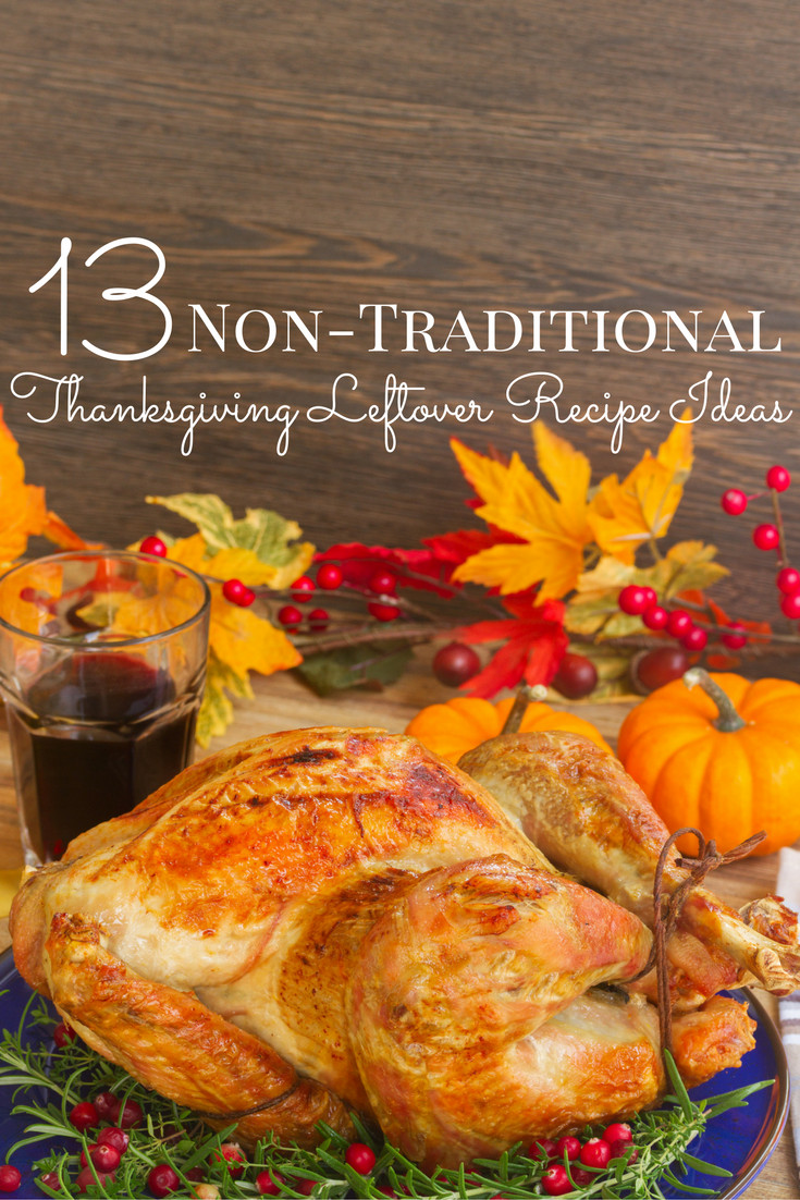 Non Traditional Thanksgiving Food
 Non Traditional Thanksgiving Leftovers Recipe Ideas