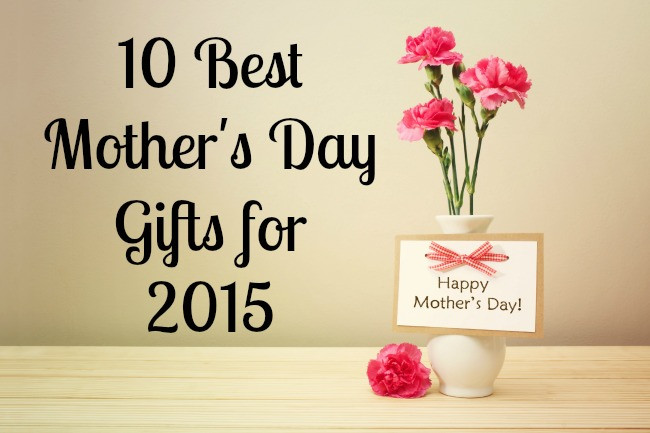Popular Mothers Day Gifts
 10 Best Mother s Day Gifts for 2015