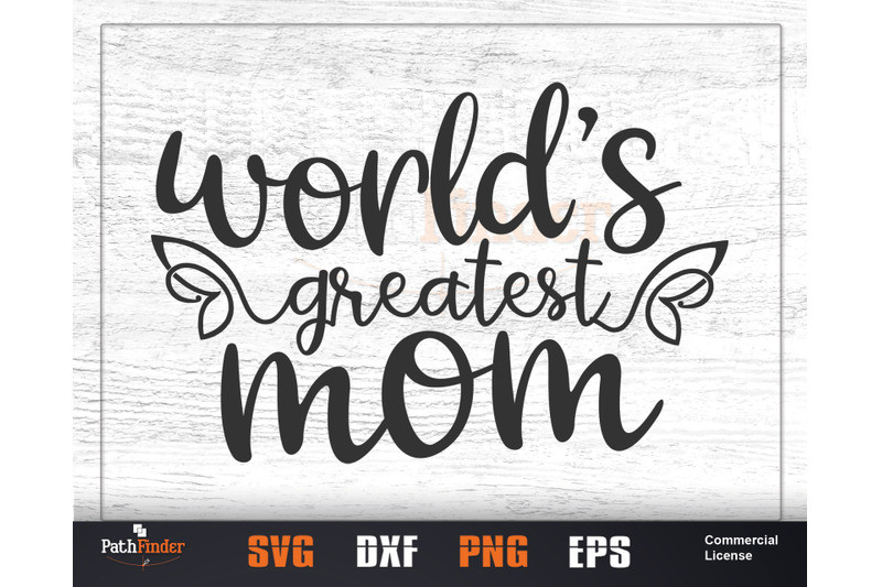 Quote Mother's Day
 World s greatest mom SVG Mother s Day SVG Design By