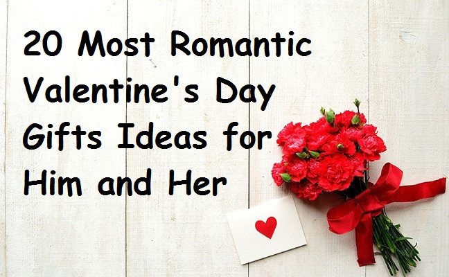 Romantic Gifts For Valentines Day
 20 Most Romantic Valentine s Day Gifts Ideas for Him and Her