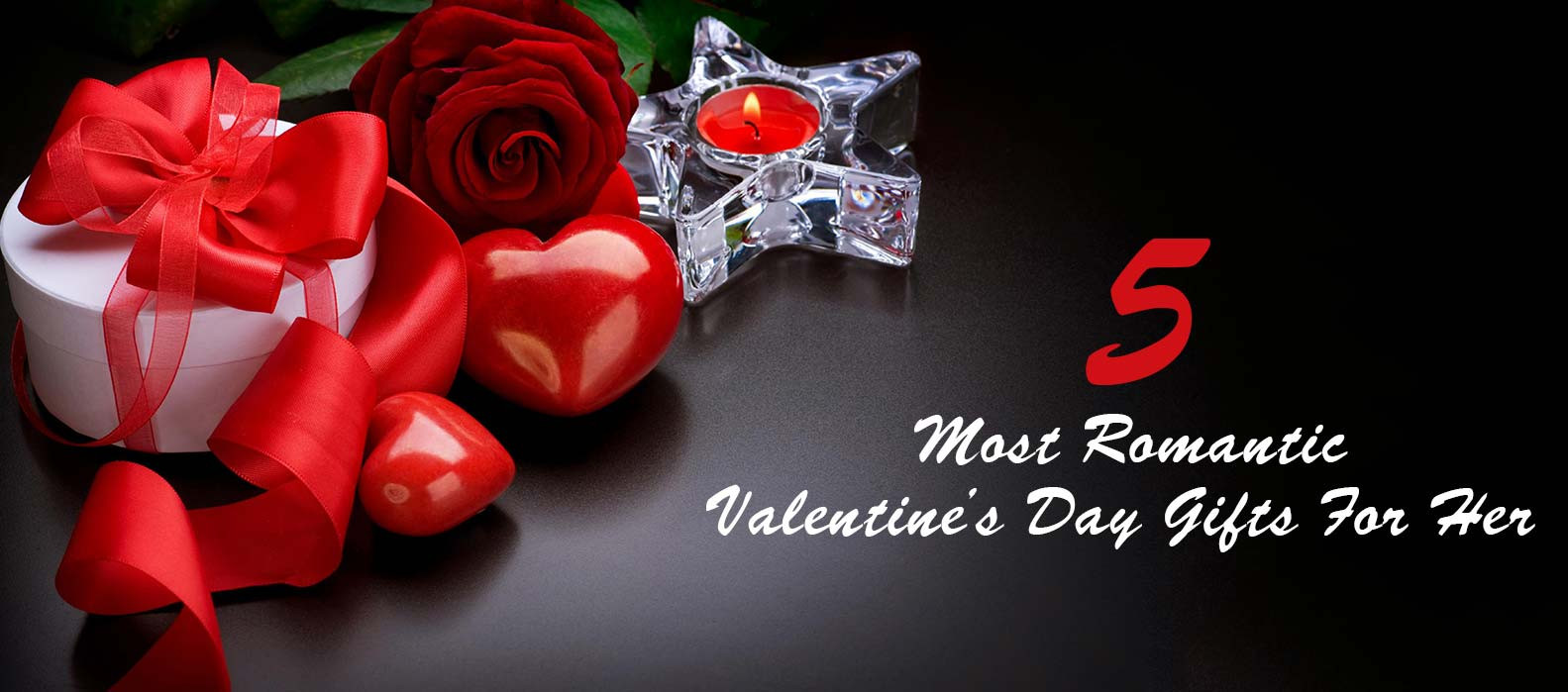 Romantic Valentines Day Gift For Her
 5 Most Romantic Valentine s Day Gifts For Her Tajonline